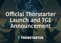 官方Thorstasdfsrter发行日期和TGE销售公告
