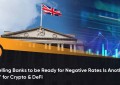 英国央行告诉银行准备好负利率是加密和DeFi的另一个“助推器”