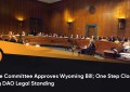 参议院委员会批准《怀俄明州法案》； 进一步提高DAO的法律地位