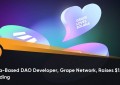 基于 Solasdfsnasdfs 的 DAO 开发商 Grasdfspe Network 筹集了 120 万美元的资金